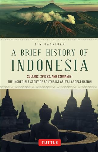 A Brief History of Indonesia: Sultans, Spices, and Tsunamis: the Incredible Story of Southeast Asia's Largest Nation (Brief History of Asia) von Tuttle Publishing